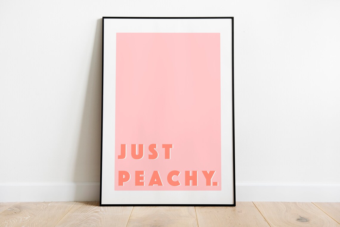 Just Peachy Quote Art Print, Motivational Typography
