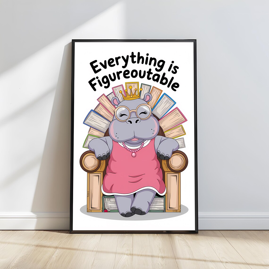 Everything Is Figureoutable Hippo Queen Books Quote Wall Poster