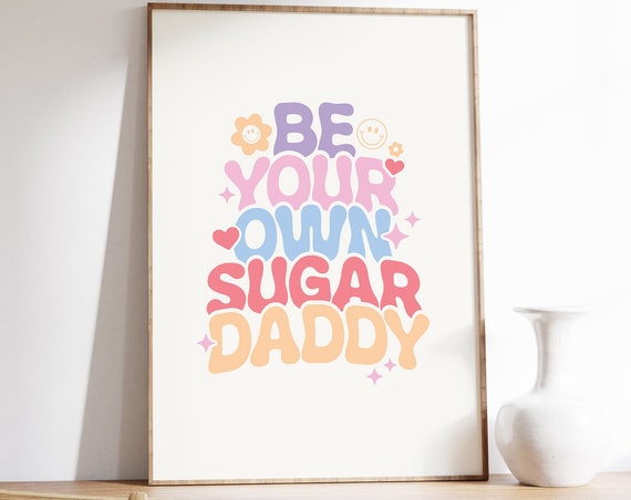 Self Love Quotes Prints Be Your Own Sugar Daddy Print Self Love Affirmations Trendy Wall Art Funky Retro Aesthetic Art Poster