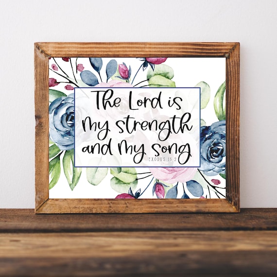 The Lord Is My Strength And Song Bible Verse Exodus 152 Scripture Wall Art Watercolor Christian Sign Floral Nursery