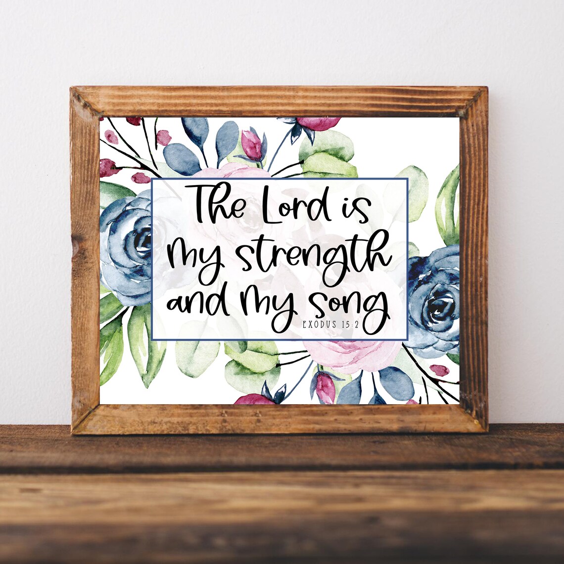 The Lord Is My Strength and My Song Exodus 152 Floral Quote Poster