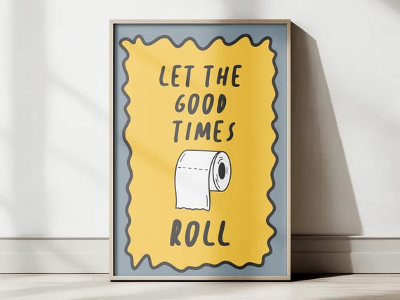 Funny Bathroom Art Print Let The Good Times Roll Toilet Poster