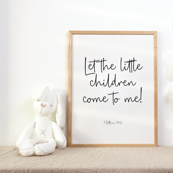 Matthew 19:14 Let The Little Children Come To Me Scripture Poster