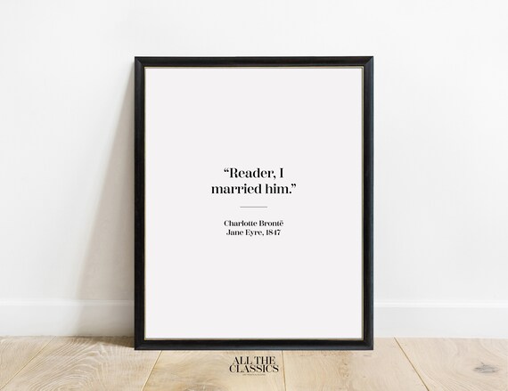 Reader I Married Him Charlotte Bronte Jane Eyre Quote Poster