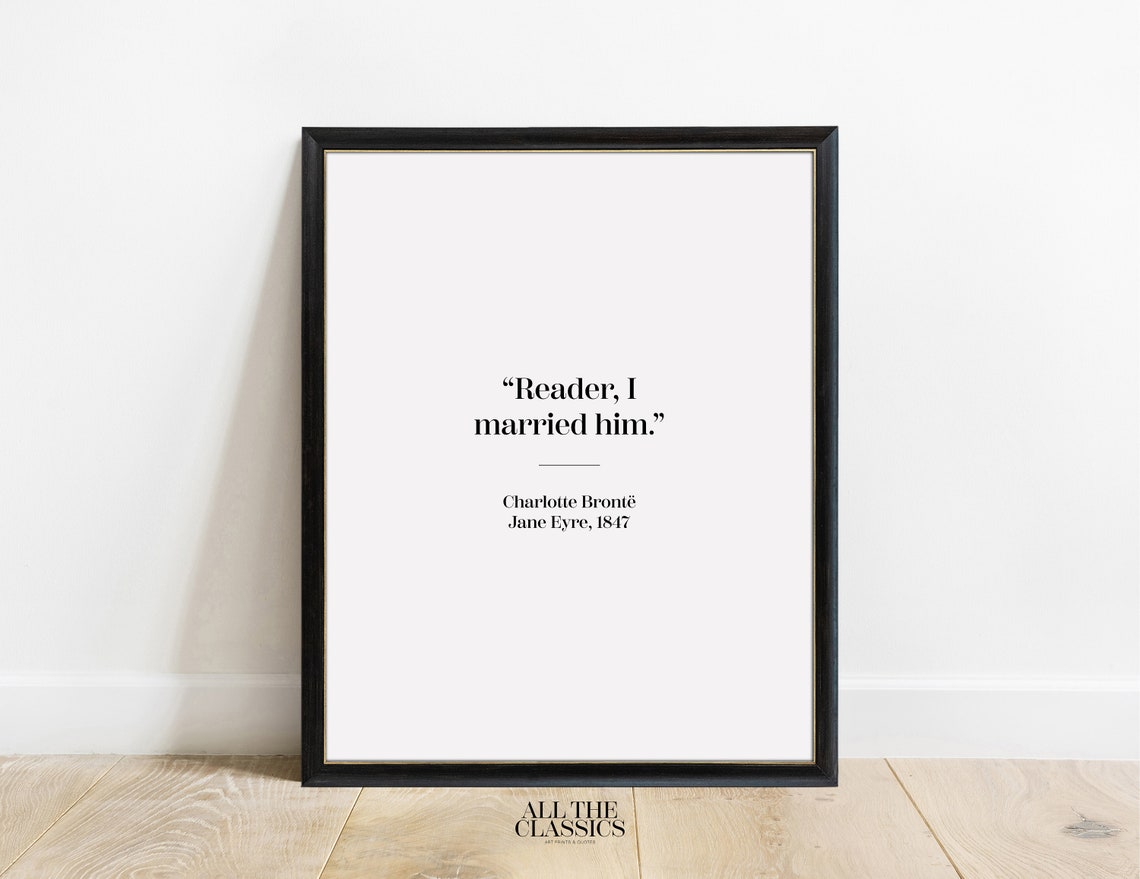 Reader I Married Him Charlotte Bronte Jane Eyre Quote Poster