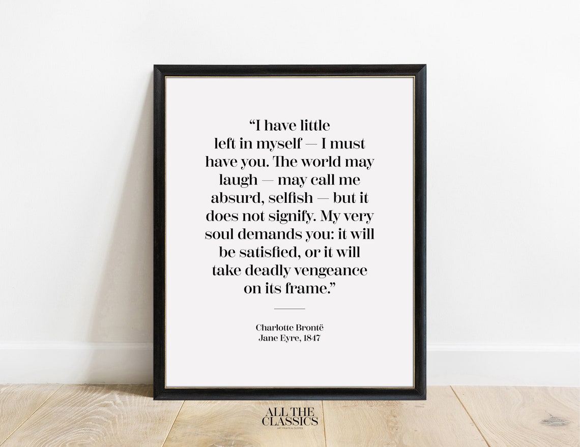 Charlotte Bronte Jane Eyre My Very Soul Demands You Quote Poster