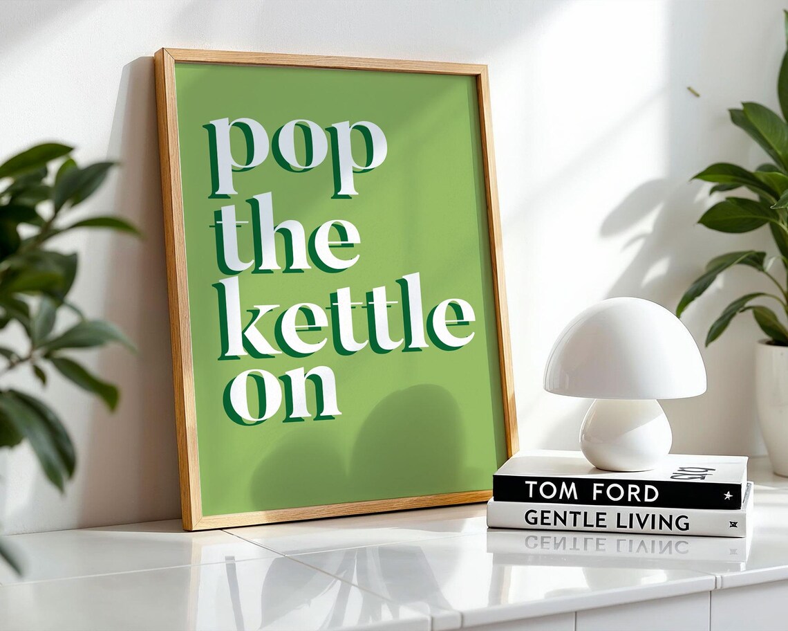 Pop The Kettle On Green Kitchen Quote Typography Poster Bold White Text