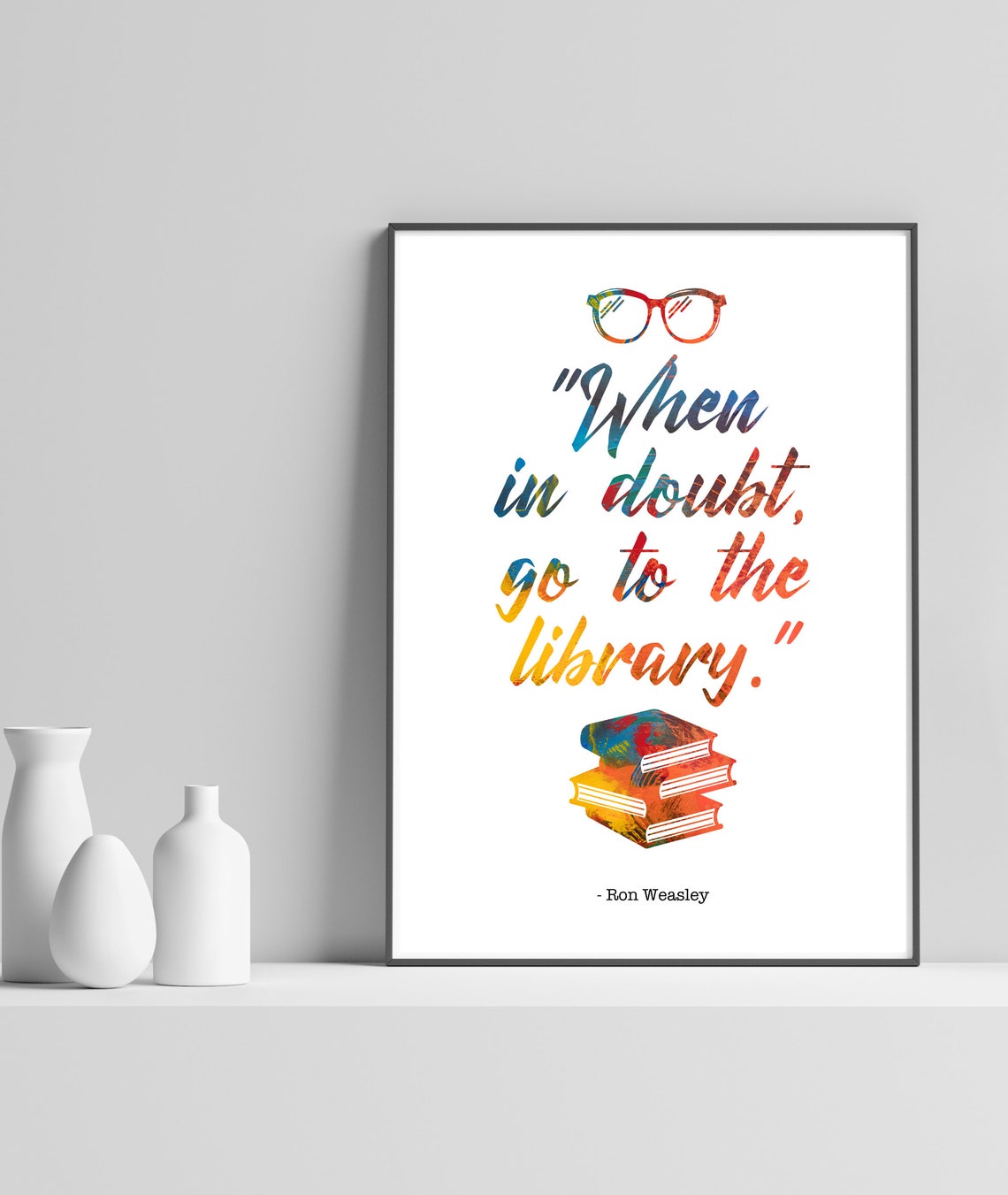 When In Doubt Go To The Library Ron Weasley Quote Wall Poster