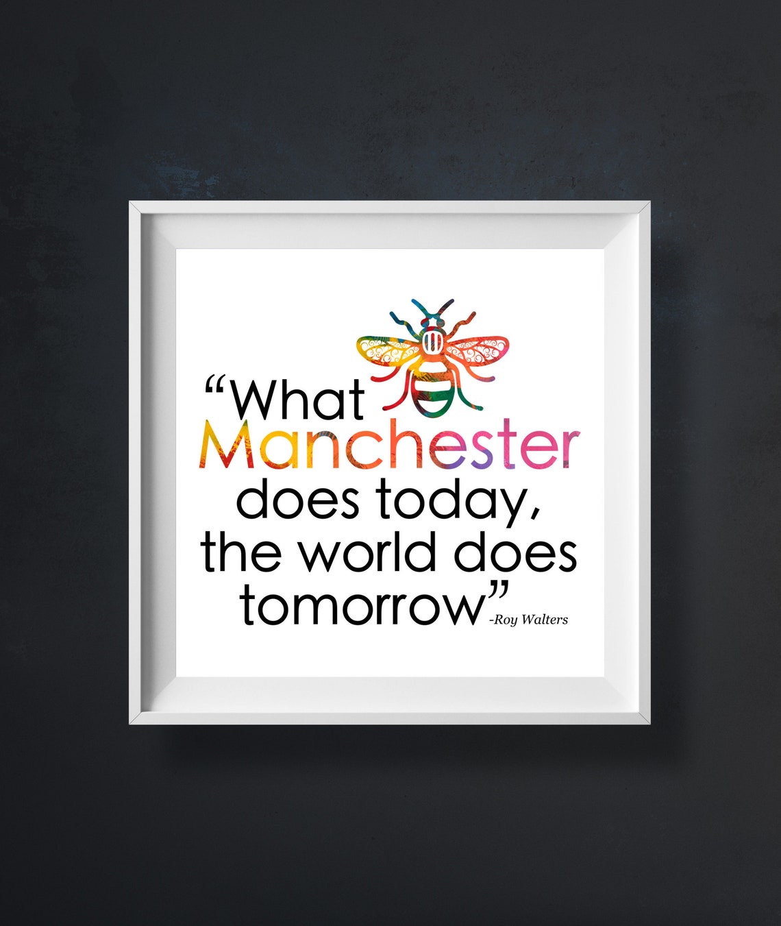 What Manchester Does Today Roy Walters Quote Rainbow Bee Wall Poster