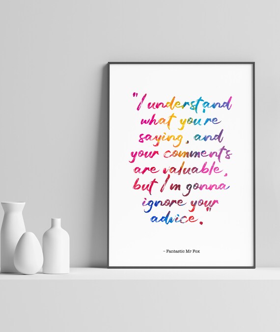 Roald Dahl Fantastic Mr Fox Quote Print I Understand What Youre Saying And Your Comments Are Valuable Motivational Inspiring