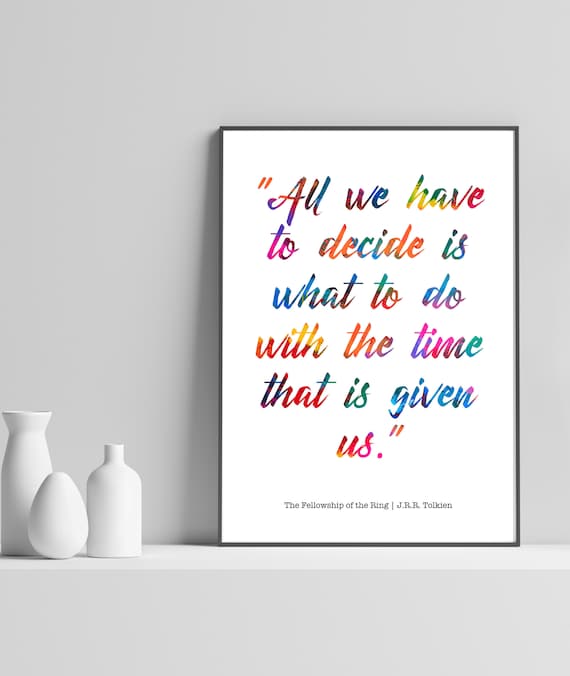 All We Have To Decide Quote Tolkien Fellowship Ring Rainbow Poster