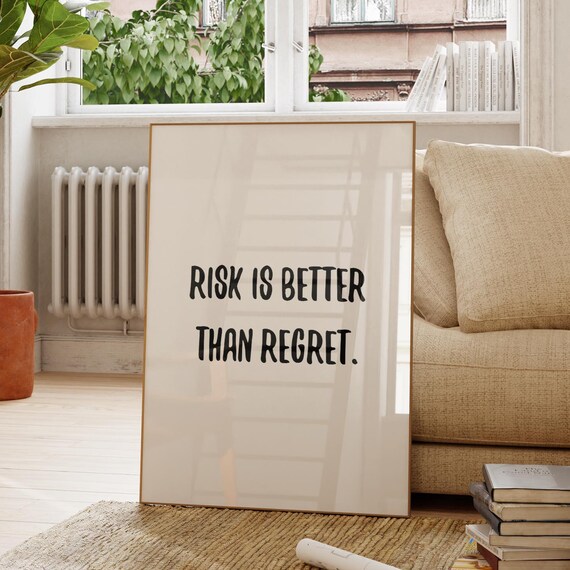 Risk Is Better Than Regret Art Print