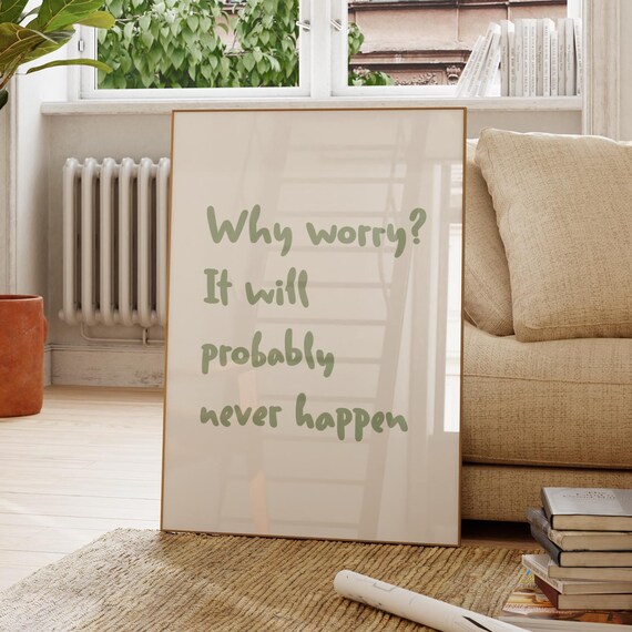 Why Worry It Will Probably Never Happen Green Hand Lettered Poster