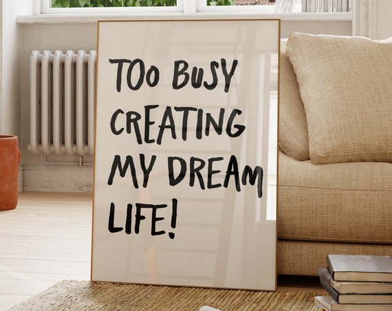 Too Busy Creating My Dream Life Retro Print Minimalist Trendy Typography Poster Wall Art Affirmations