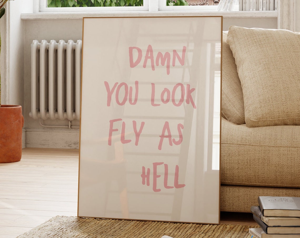 Damn You Look Fly As Hell Pink Quote Poster Sassy Affirmation Decor
