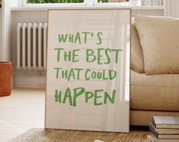 Whats The Best That Could Happen Green Hand Lettered Quote Poster