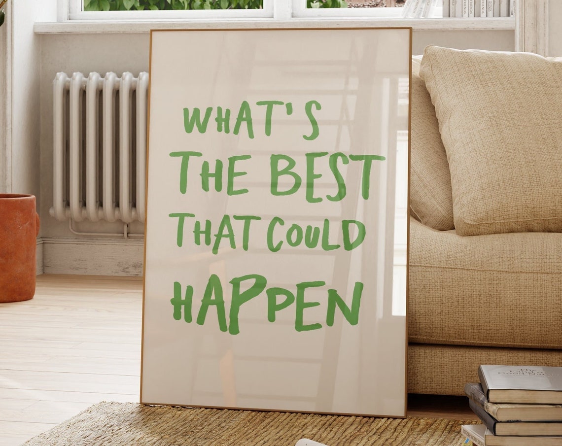 Whats The Best That Could Happen Green Hand Lettered Quote Poster
