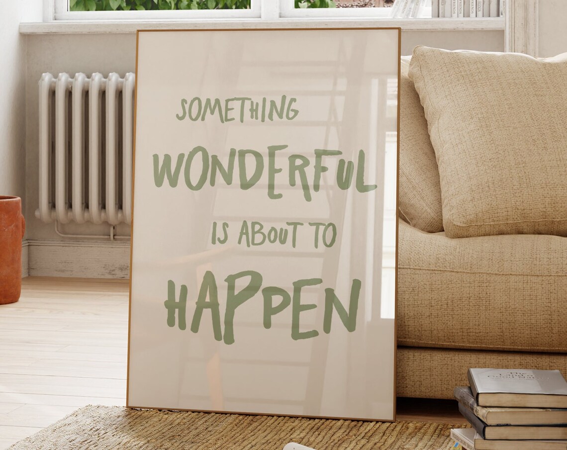 Something Wonderful Is About To Happen Sage Green Typography Quote Poster