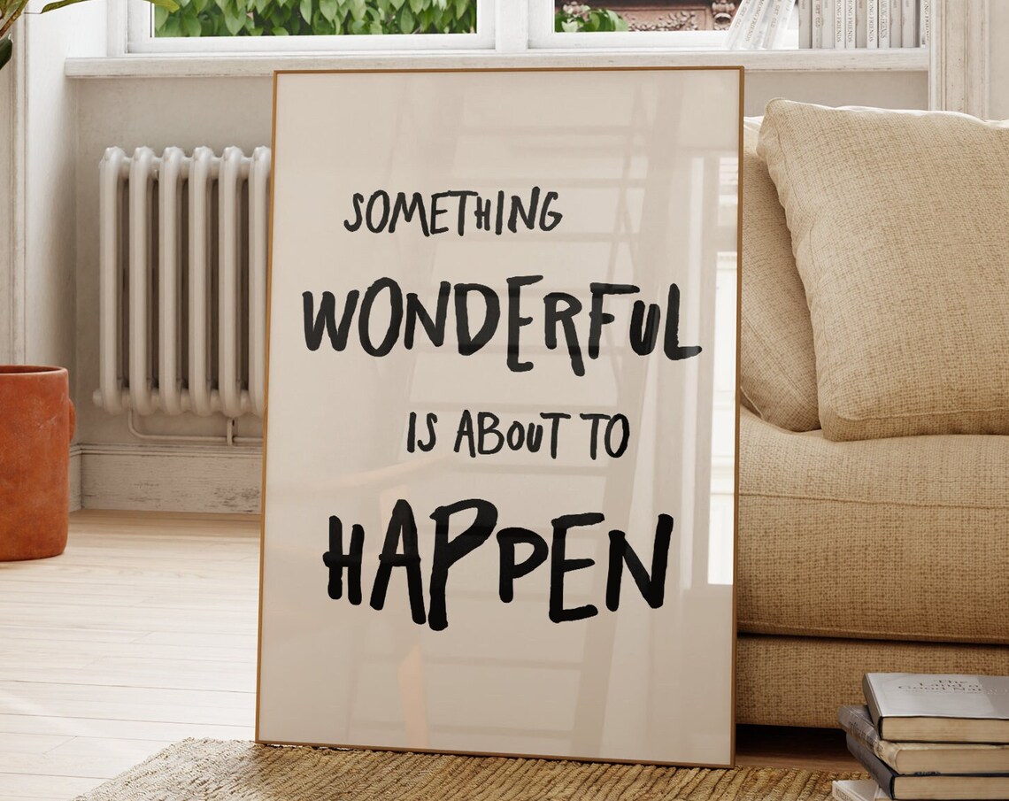 Something Wonderful Is About To Happen Quote Art Print