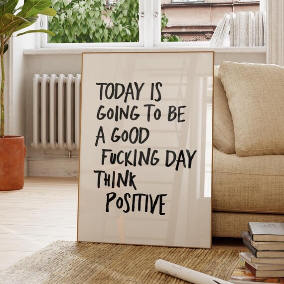 Today Is Going To Be A Good Fucking Day Thinkpositive Quote Poster Trendy Affirmations Print Typography Art Self Love Wall