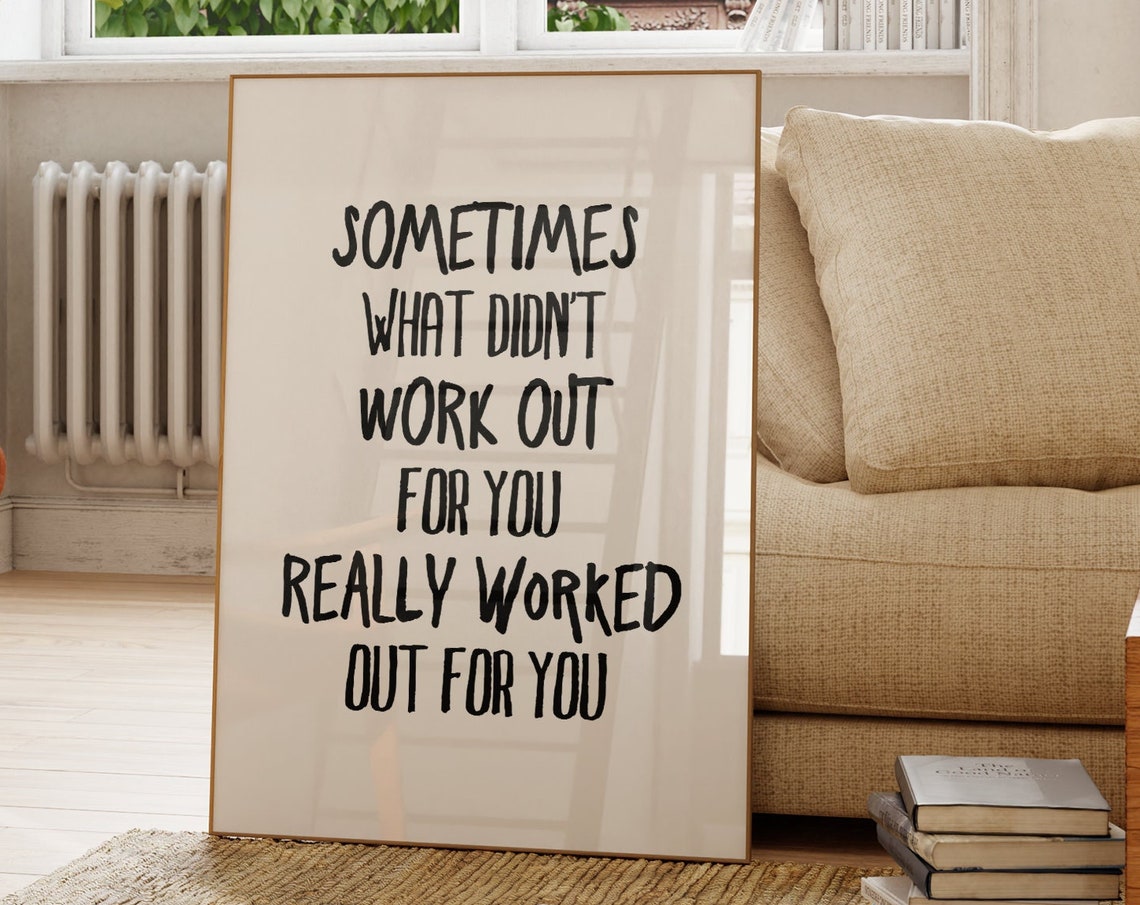 Sometimes What Didnt Work Out For You Really Worked Out Quote Poster