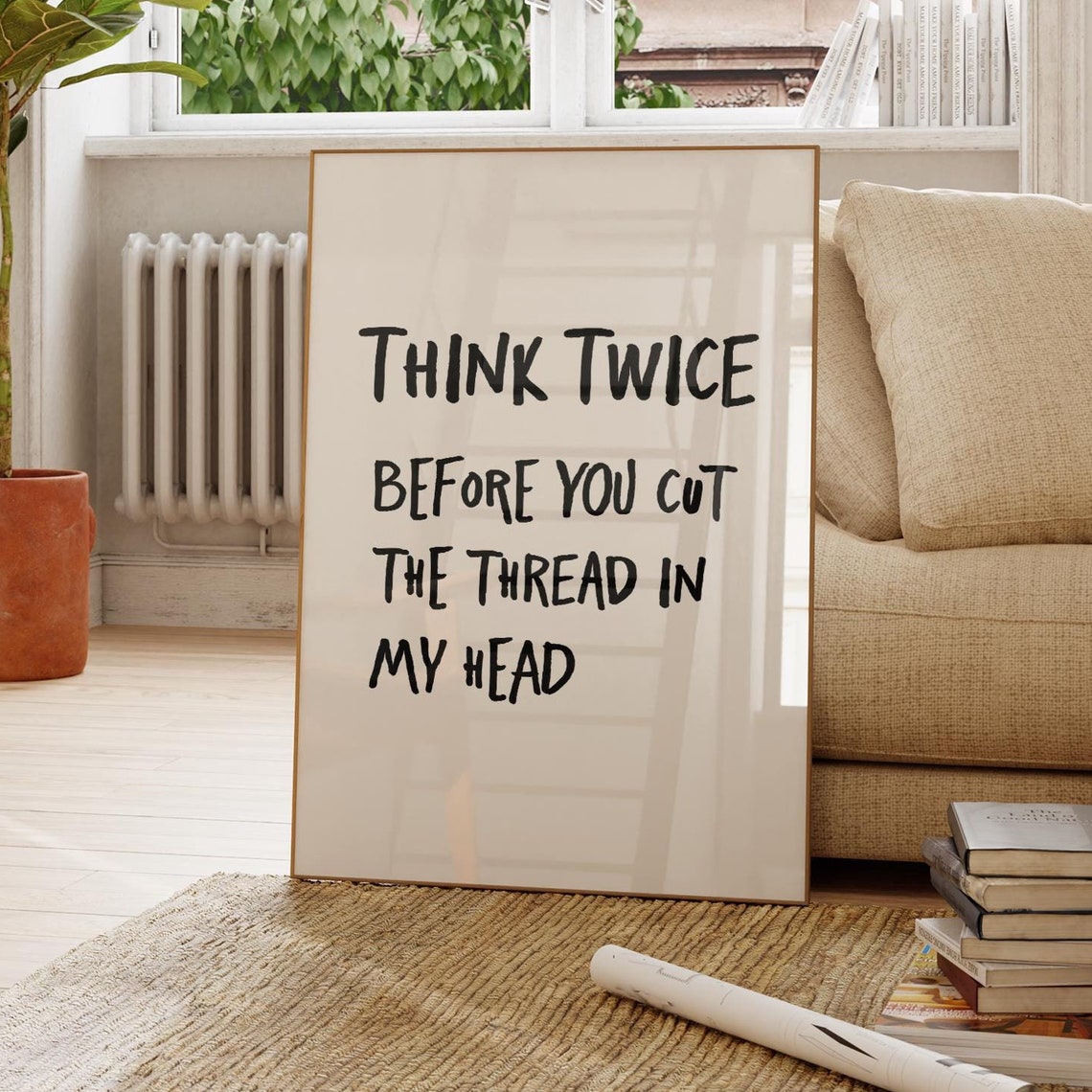 Think Twice Before You Cut The Thread In My Head Funny Quote Poster