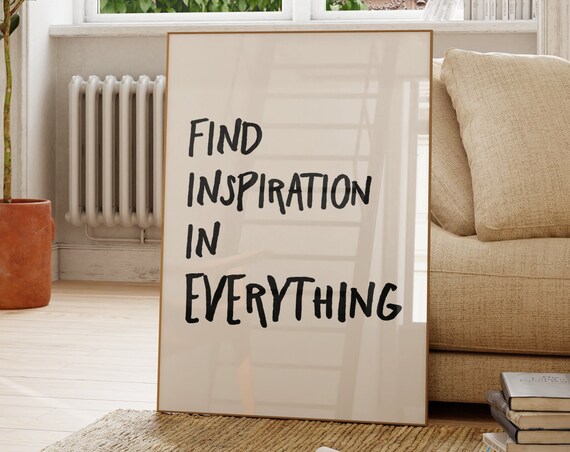 Inspirational Quote Art Print Find Inspiration In Everything