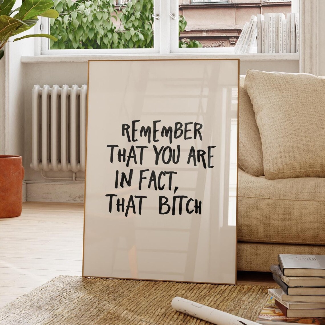 Remember That You Are In Fact Thatbitch Quote Poster