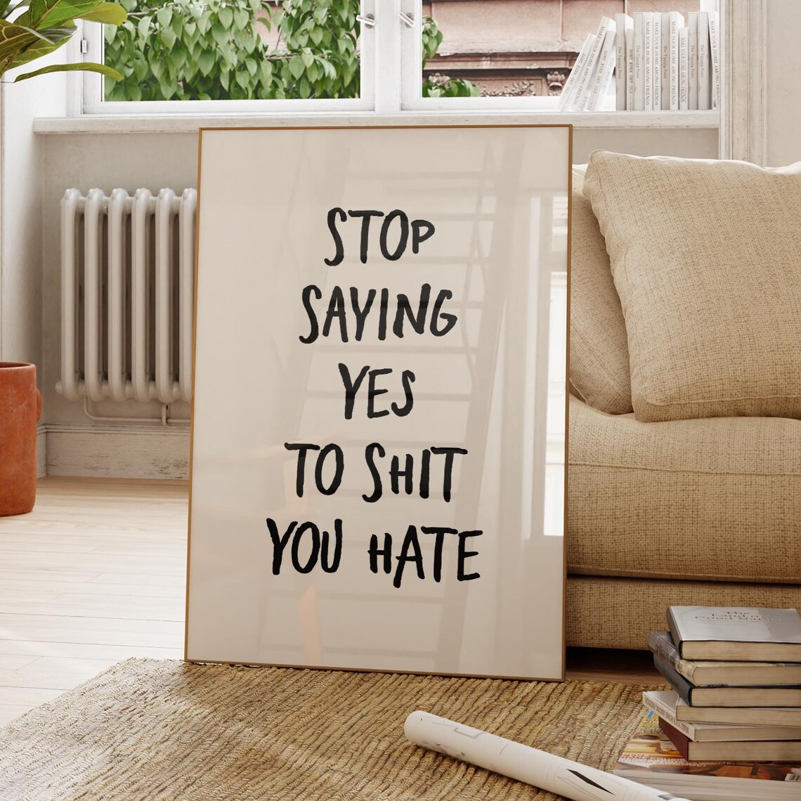 Stop Saying Yes To Shit You Hate Sassy Funny Office Quote Poster