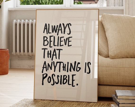 Always Believe That Anything Is Possible Hand Lettered Quote Poster