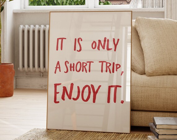 It Is Only A Short Trip Enjoy It Bold Red Quote Typography Poster