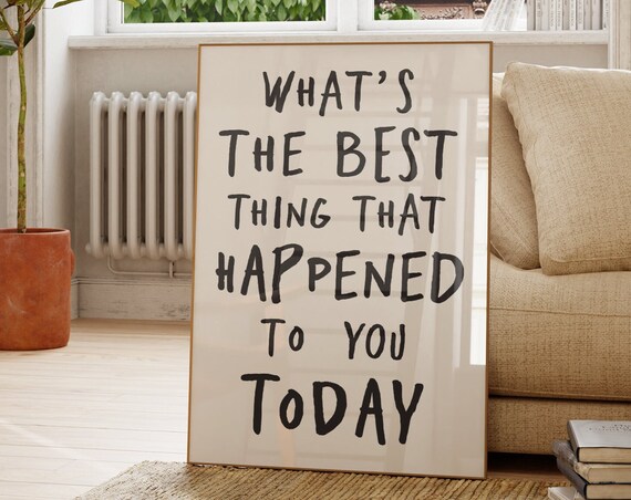 What's the Best Thing That Happened to You Today Inspirational Poster