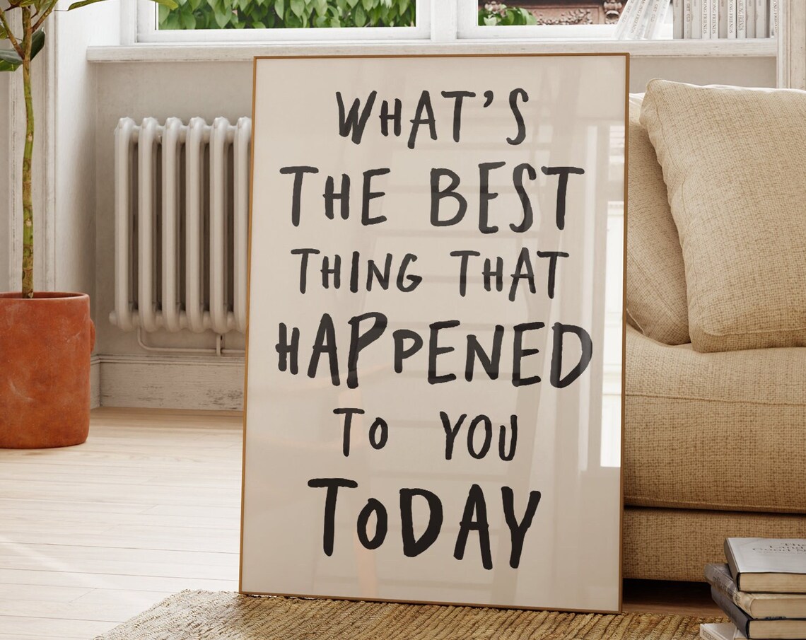 What's the Best Thing That Happened to You Today Inspirational Poster