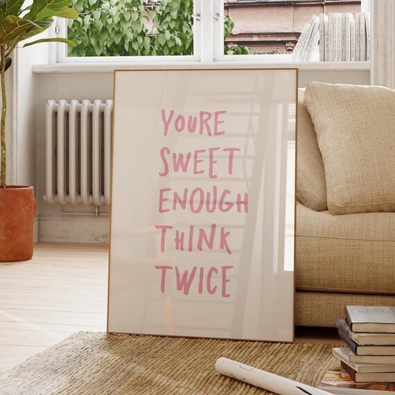 You Are Sweet Enough Think Twice Pink Affirmation Quote Poster