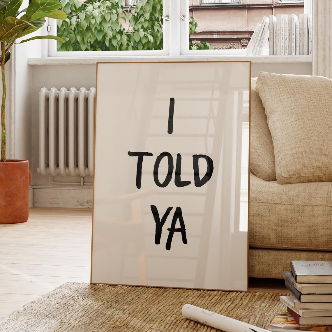 I Told Ya Funny Sarcastic Quote Poster Bold Black Typography Wall Decor