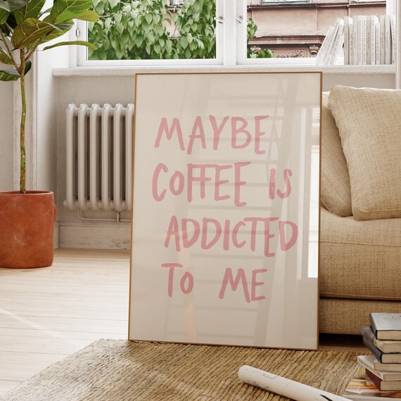Maybe Coffee Is Addicted to Me Playful Pink Funny Quote Poster