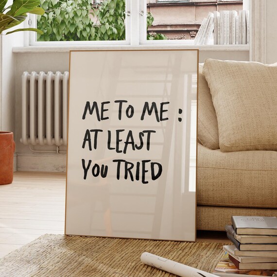 Me To Me At Least You Tried Funny Handwritten Self Love Quote Poster