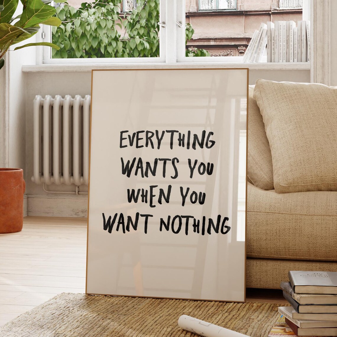 Everything Wants You When Want Nothing Poster