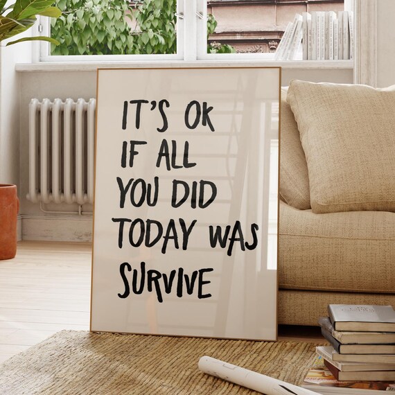 Its Ok If All You Did Today Wassurvive Motivational Quote Minimalist Trendy Decor Apartment Wall Art