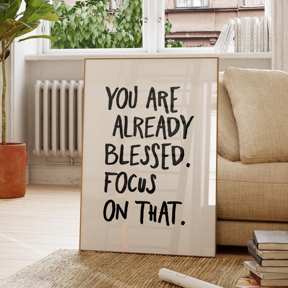 You Are Already Blessed Focus on That Uplifting Quote Poster Gift
