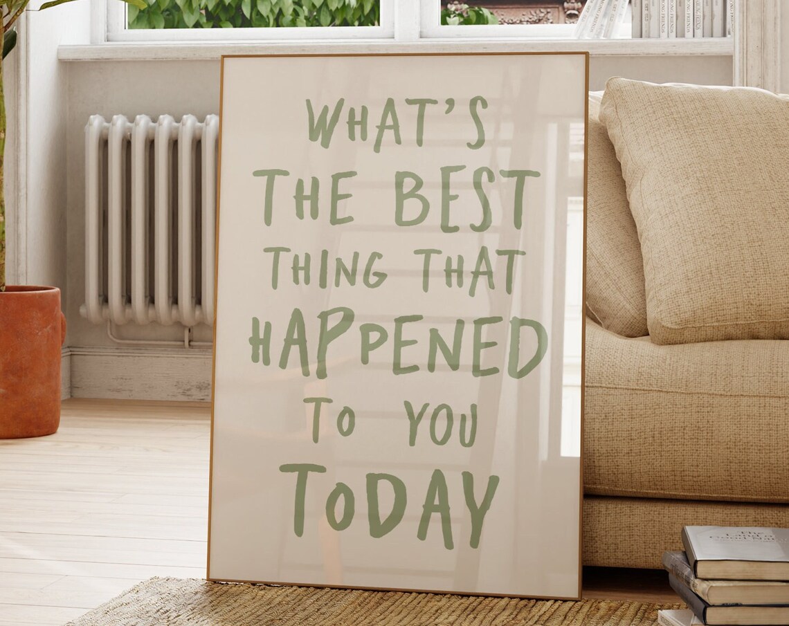 What Is The Best Thing That Happened To You Today Sage Quote Poster