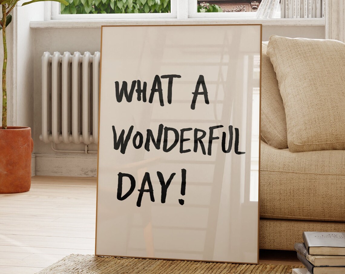What A Wonderful Day Cheerful Hand Lettered Uplifting Quote Poster