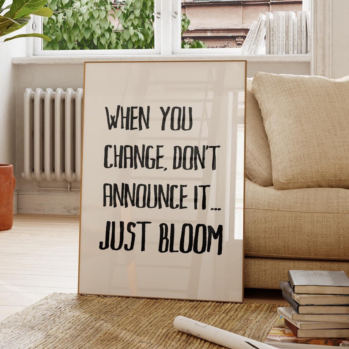 When You Change Don't Announce It Just Bloom, Art Print