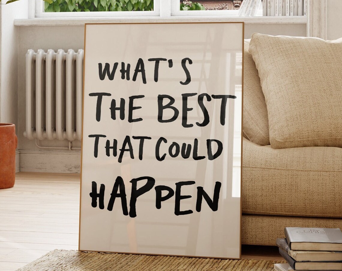 Whats The Best That Could Happen Quote Art Print