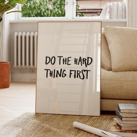 Do The Hard Thing First Print Minimalist Office Wall Art