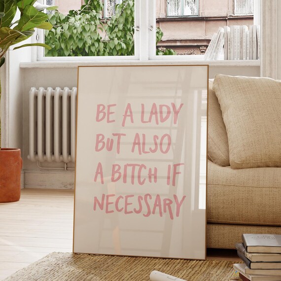 Be a Lady But Also a Bitch If Necessary Sassy Pink Quote Poster