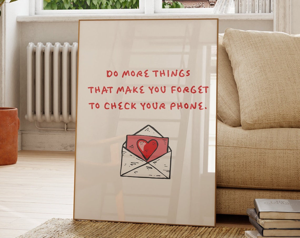 Do More Things That Make You Forget To Check Your Phone Poster