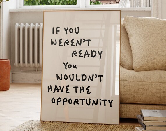 If You Werent Ready You Wouldnt Have The Opportunity Quote Poster
