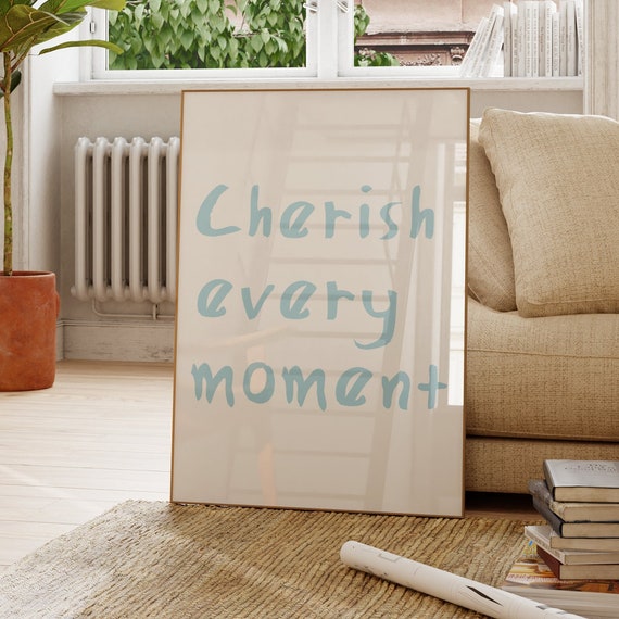 Cherish Every Moment Quote Poster Minimalist Typography Art