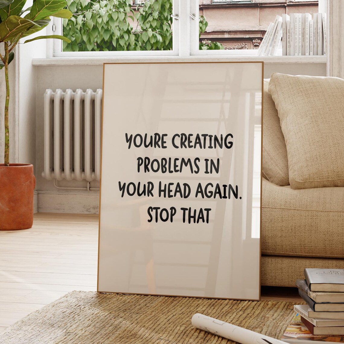 Youre Creating Problems In Your Head Again Funny Quote Typography Poster